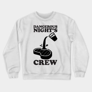 DANGEROUS NIGHT'S CREW POS SLOPPY STEAKS Crewneck Sweatshirt